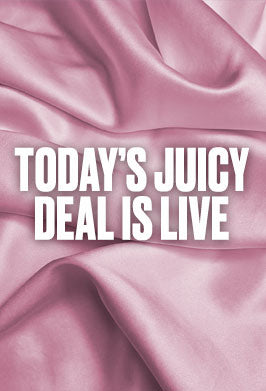 Pink fabric with text 'TODAY'S JUICY DEAL IS LIVE' in white.